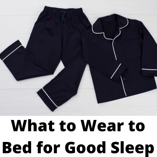 What to Wear to Bed for a Good Night's Sleep